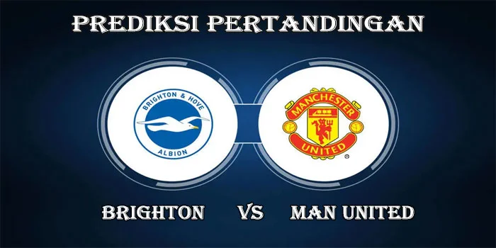 Liga-Inggris---Prediksi-Pertandingan-Brighton-vs-Man-United,-24-Agustus-2024